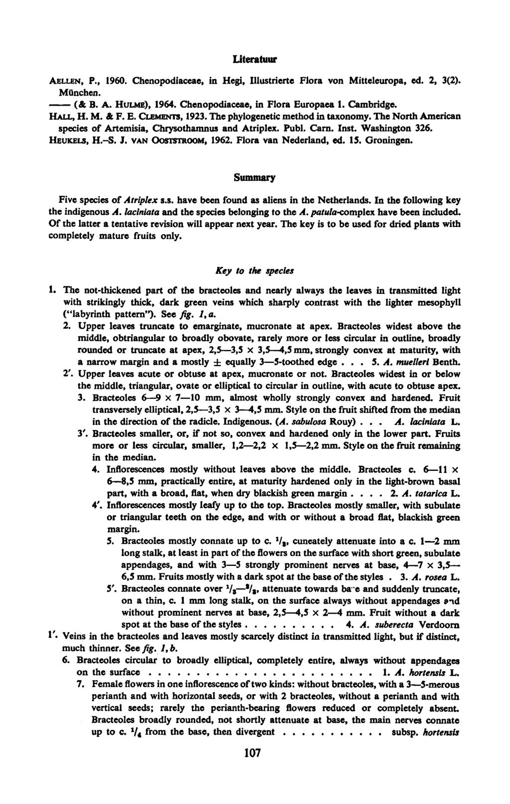 A 2 3A Literatuur AELLEN, P, 1960 Chenopodiaceae, in Hegi, Illustrierte Flora von Mitteleuropa, ed 2, 3(2) München (& B A HULME), 1964 Chenopodiaceae, in Flora Europaea 1 Cambridge HALL, H M & F E