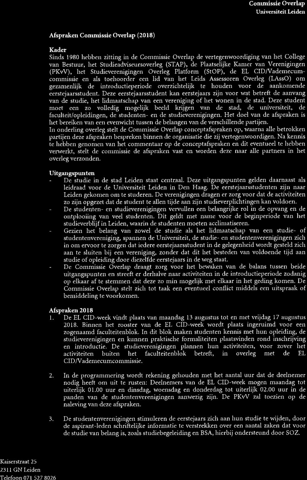 Leide r Afspraken (2018) Kader Sincls 1980 hebben zitting in cle Conrnrissie Overlap cle vertegenwoorcliging van het College van Bestuur, het Studieadviseursoverleg (STAP), de Plaatselijke Kamer van