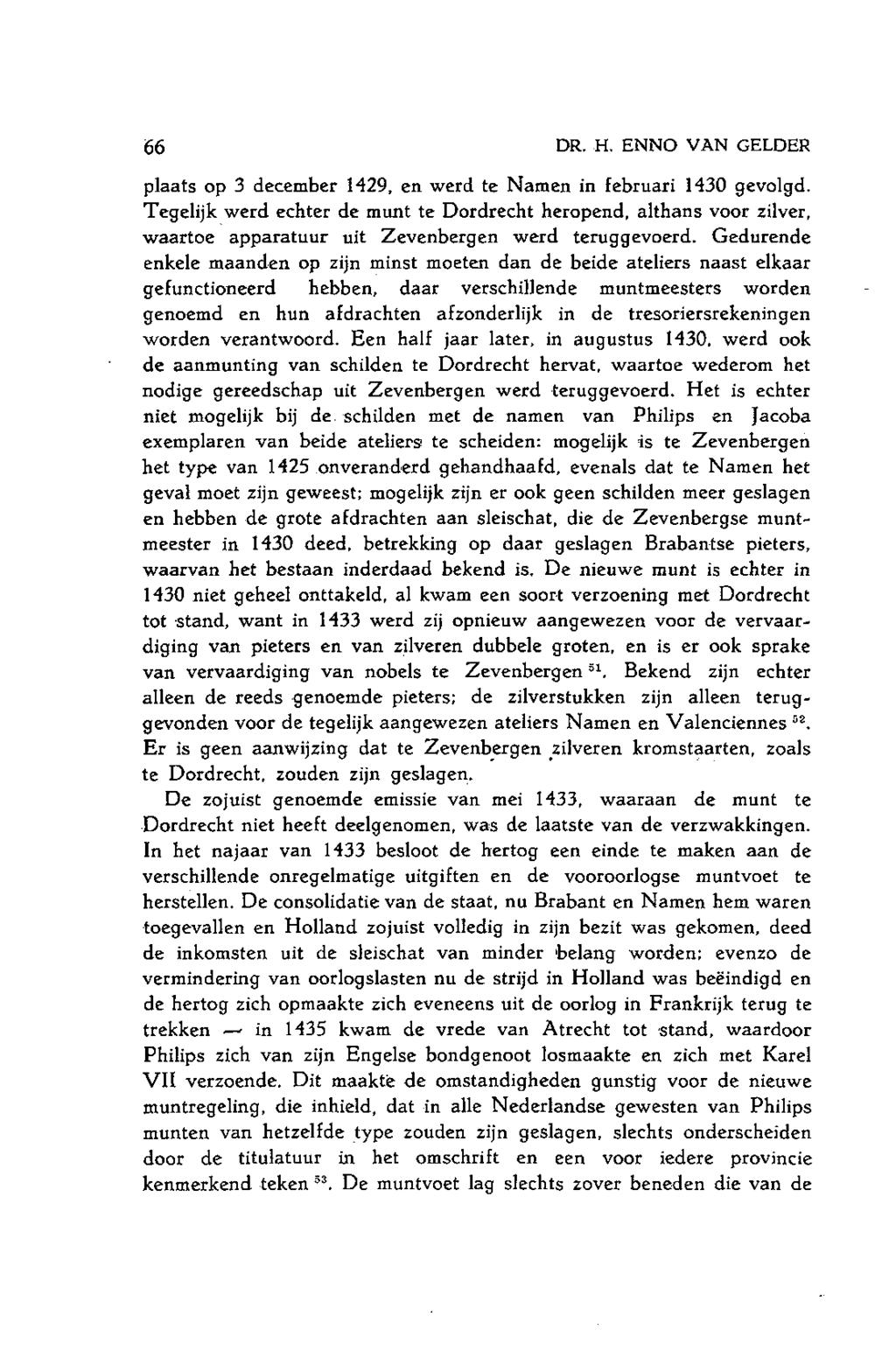 66 DR. H. ENNO VAN GELDER plaats op 3 december 1429, en werd te Namen in februari 1430 gevolgd.