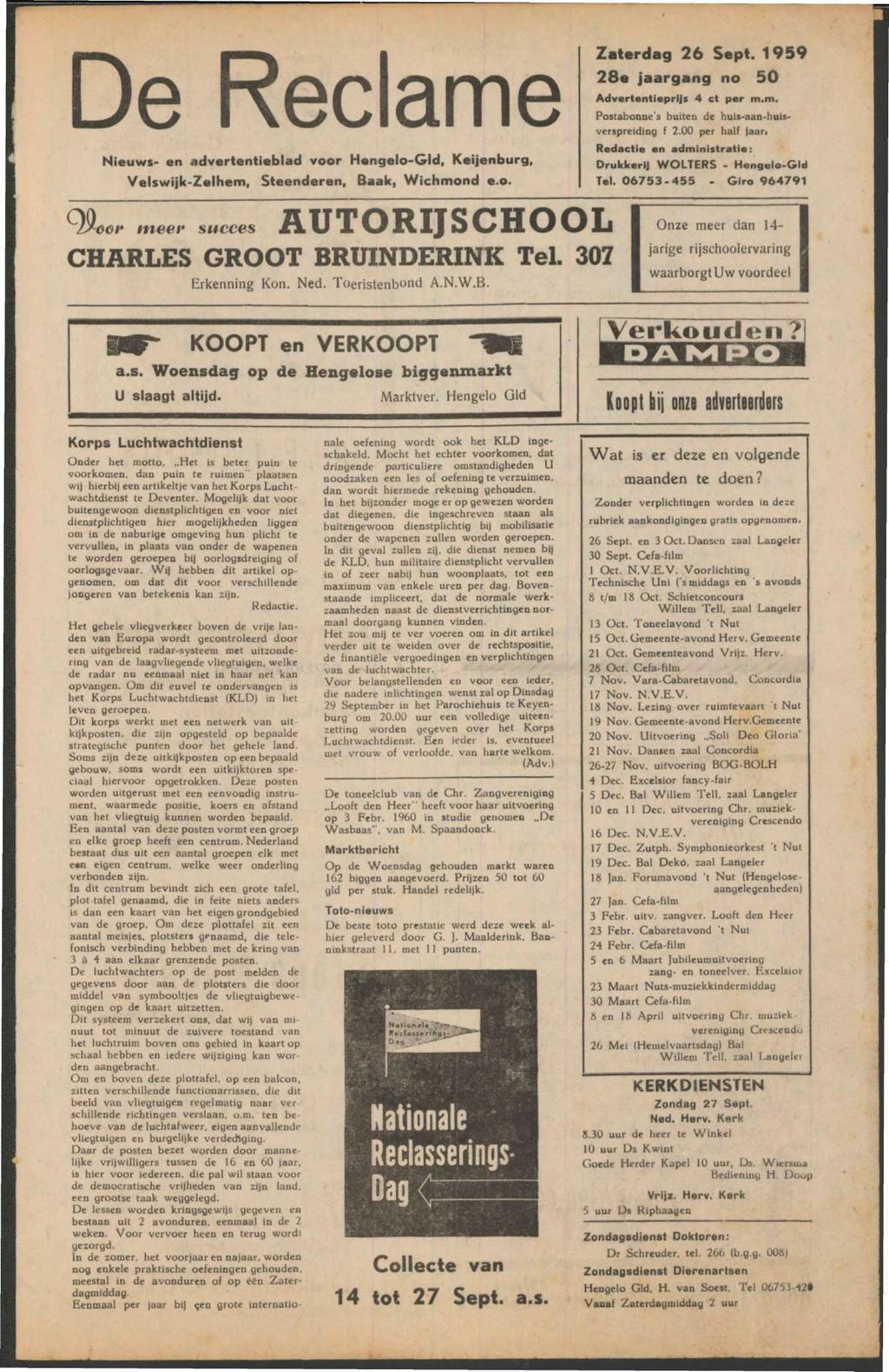 De Reclame Nieuws- adverttieblad voor Hgelo-Gld, Keijburg, Velswijk-Zelhem, Steder, Baak, Wichmond e.o. 99, mee, S»cc e s AUTORIJSCHOOL CHARLES GROOT BRUINDERINK Tel. 307 Erkning Kon. Ned.