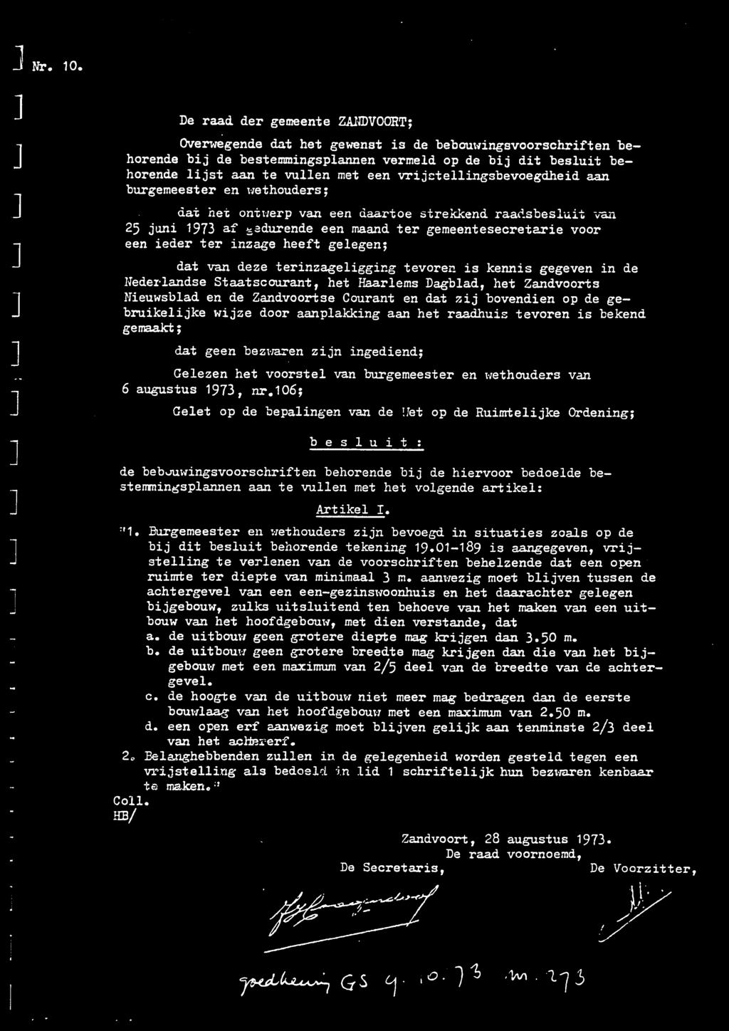 vrijctellingsbevoegdheid aan burgemeester en wethouders; dat het ontwerp van een daartoe strekkend raadsbesluit van 25 juni 1973 af edurende een maand ter gemeentesecretarie voor een ieder ter inzage