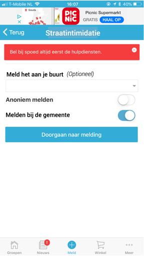 Straatintimidatie Stap 2: Stap 2: Er zijn enkele opties mogelijk. Zo kun je kiezen voor een anonieme melding maar ook om direct jouw buurt op de hoogte te brengen. Voordelen vs Stop App.