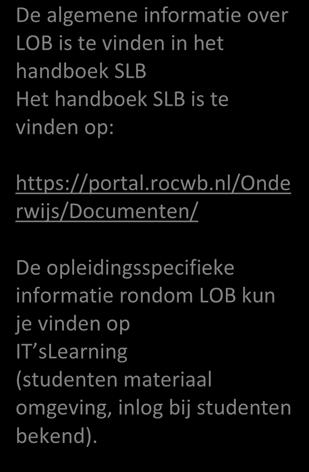 nl/onde rwijs/documenten/ De opleidingsspecifieke informatie rondom LOB kun je vinden op IT slearning (studenten materiaal omgeving, inlog