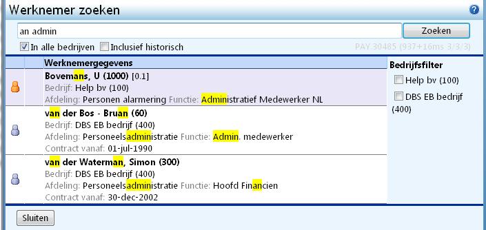 Voorbeeld: Zoekterm: Zoekresultaten: - an admin - Werknemers met de voornaam Anne (an in de voornaam) en/of - Werknemers met de achternaam Jansen (an in de achternaam) en/of - Werknemers met de