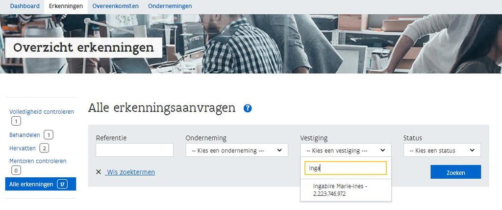 startpagina erkenningen Klik in de linkse menubalk op Alle erkenningen Zoek de erkende vestiging waar de mentor actief is door de gegevens in de zoekbalk in te vullen en klik op zoeken De onderneming