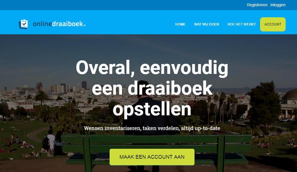 WAT IS ONLINE DRAAIBOEK? Met de online draaiboek tool kun je zelf een draaiboek samenstellen. Lijsten met taken opstellen, taken verdelen en medewerkers uitnodigen.