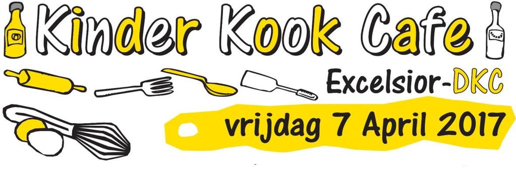 Kinder Kook Café Excelsior - DKC Evenementencommissie Een oud recept van DKC, het Kinder Kook Café, lijkt ons een heel goed idee om kennis te maken met elkaar.