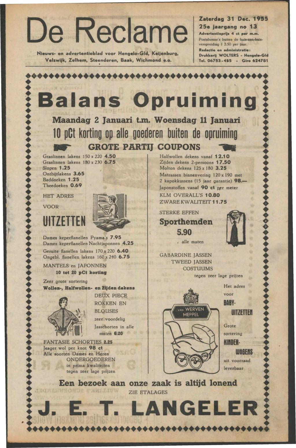 De Reclame Nieuws- en advertentieblad voor Hengelo-Gld, Keijenburg, Velswijlc, Zelhem, Steenderen, Baak, Wichmond e.o. Zaterdag 31 Dec. 1955 25e jaargang no 13 Advertentieprijs 4 et per m.m. Postabonne s buiten de huis-aan-huisverspreiding f 2.