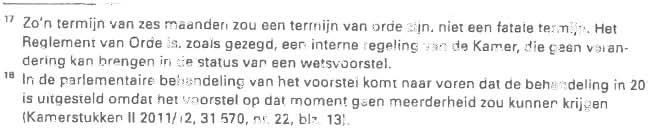 Daarmee zou de Kamer de mogelijkheid behouden om de stemming uit te stellen (daarvoor kunnen, zoals hiervoor uiteengezet, geldige redenen bestaan), maar de Kamer zou daartoe dan uitdrukkelijk moeten