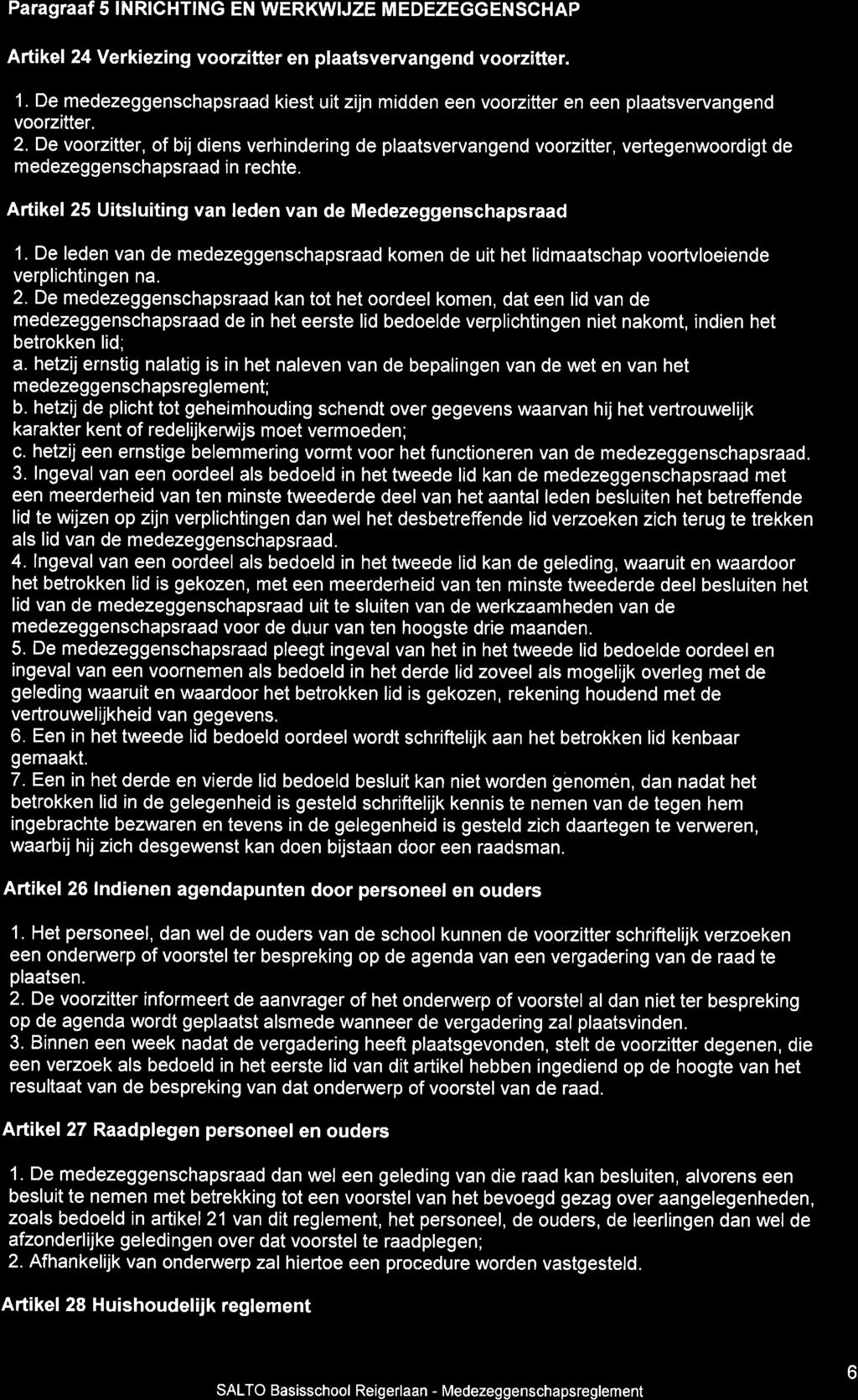 Paragraaf 5 INRICHTING EN WERKWIJZE MEDEZEGGENSCHAP Artikel 24 Verkiezing voorzitter en plaatsvervangend voorzitter. 1.