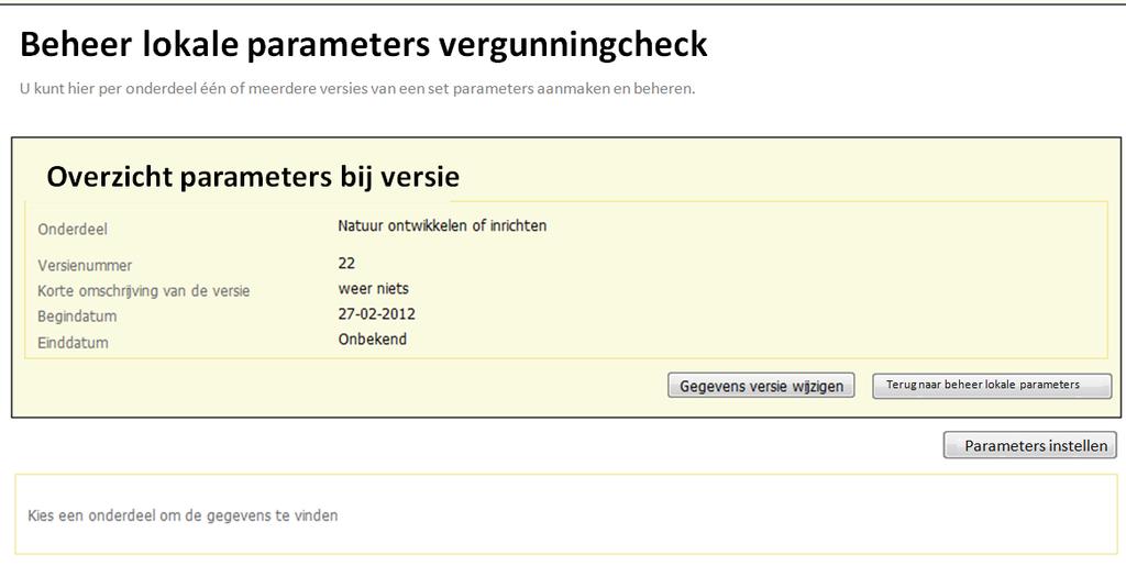 Stap 3: overzicht parameters bij versie: Scherm 3 Versie informatie is ingevuld Als er een versie met geldige data is ingevoerd, kunnen binnen die versie de parameters worden ingesteld.