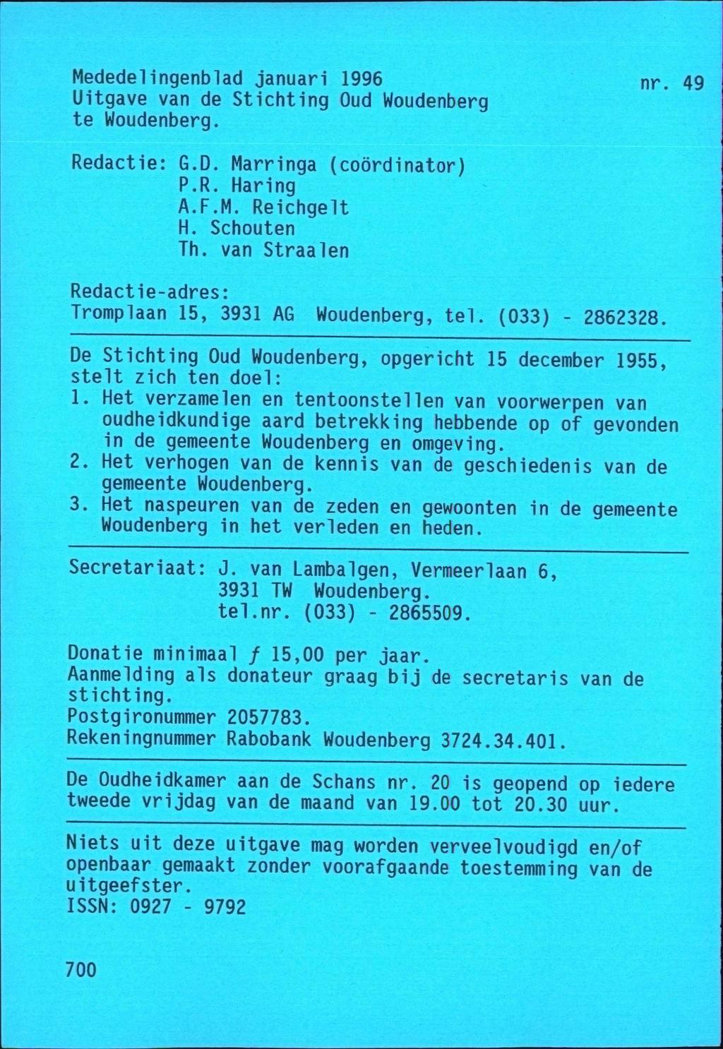 Mededelingenblad januari 1996 nr. 49 Uitgave van de Stichting Oud Woudenberg te Woudenberg. Redactie: G.D. Marringa (coördinator) P.R. Haring A.F.M. Reichgelt H. Schouten Th.