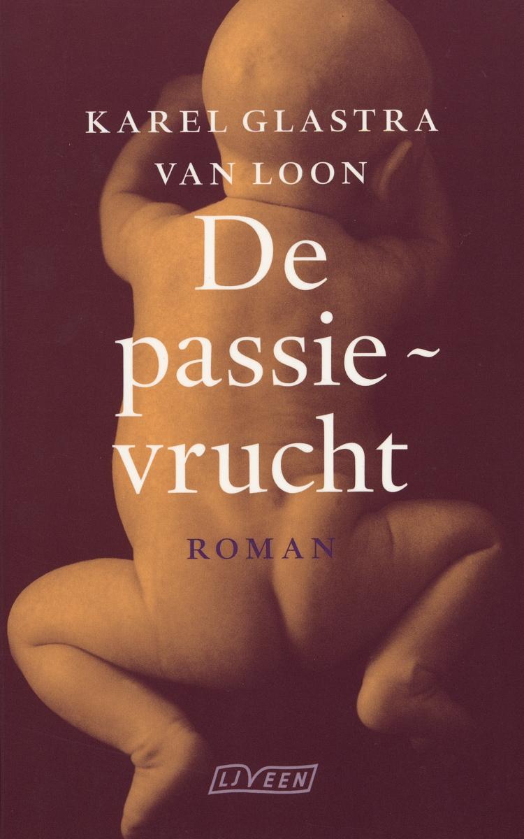 1) Titel: De Passievrucht Auteur: Karel Glastra van Loon. Voor het eerst verschenen: april 1999 Uitgeverij: L.J.