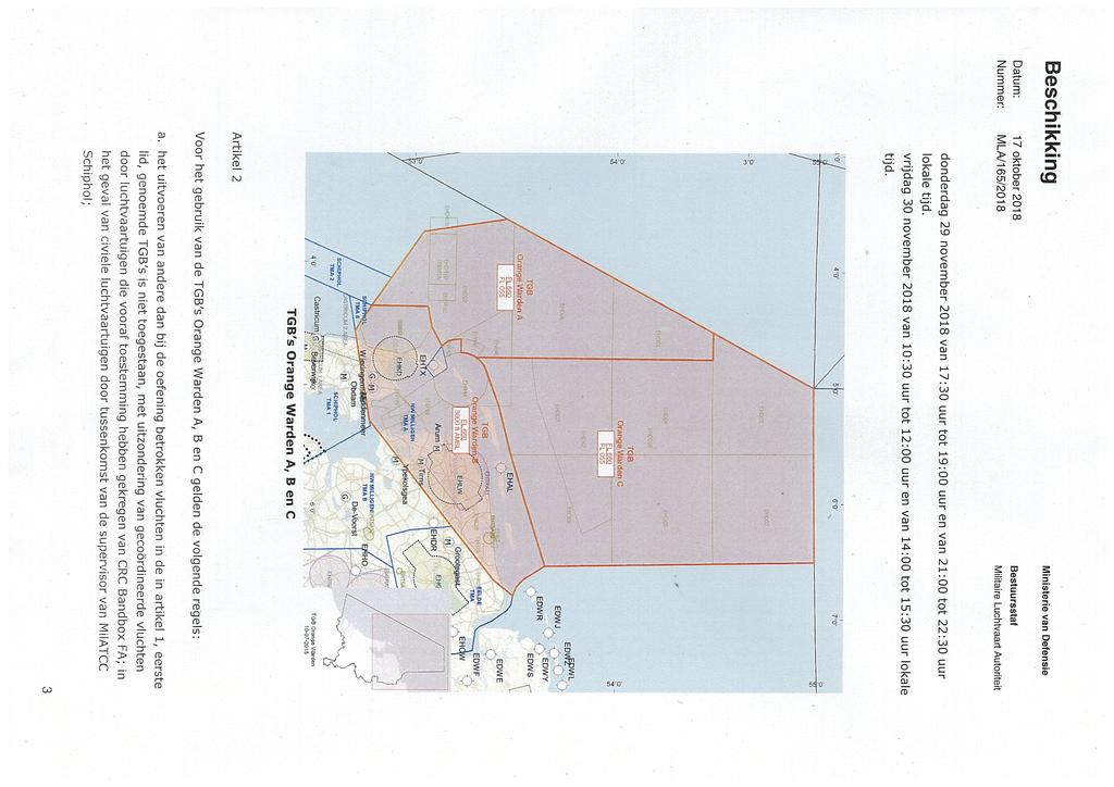 Datum: 17 oktober 218 Nummer: MLA/165/218 Bestuursstaf Militaire Luchtvaart Autoriteit donderdag 29 november 218 van 17:3 uur tot 19: uur en van 21: tot 22:3 uur lokale tijd.