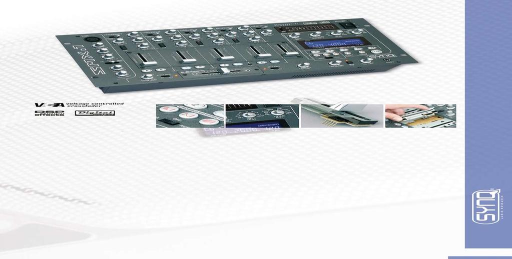 SYNQ BEAT SYNCHRONISED DIGITAL EFFECTS NO SOLDERING, JUST PLUG & PLAY BEAT SYNCHRONISED CROSSOVER EFFECTS USER REPLACEABLE FADERS SMX-1 Order Code: 102 13 ingangen op 6 kanalen (2 mic + 4 kanalen op