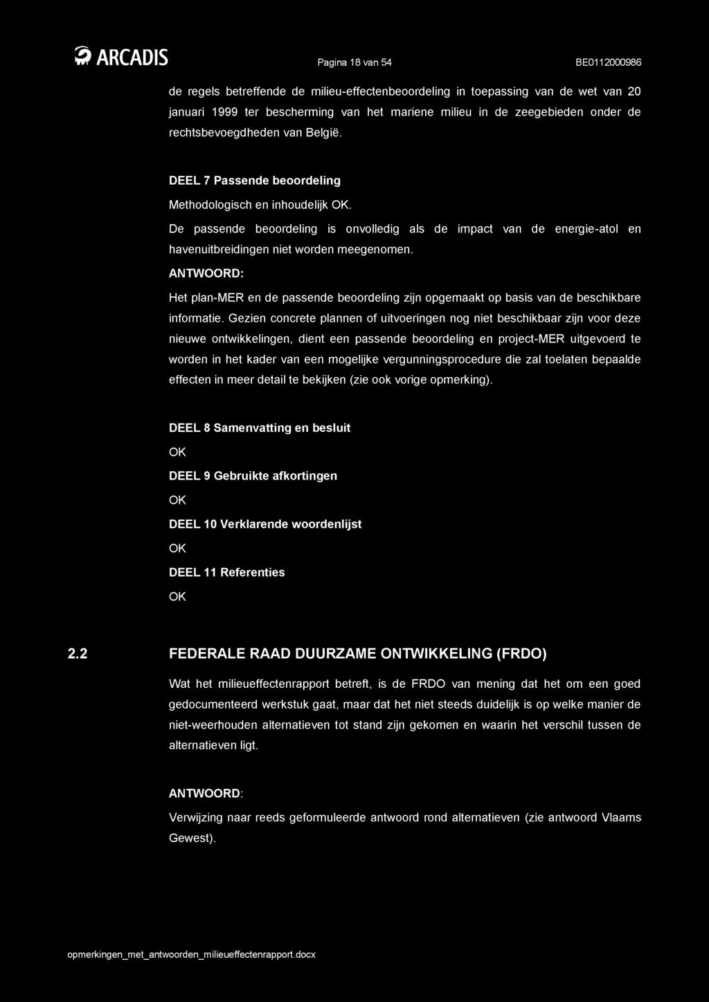 0 ARCADIS Pagina 18 van 54 BE0112000986 de regels betreffende de milieu-effectenbeoordeling in toepassing van de wet van 20 januari 1999 ter bescherming van het mariene milieu in de zeegebieden onder