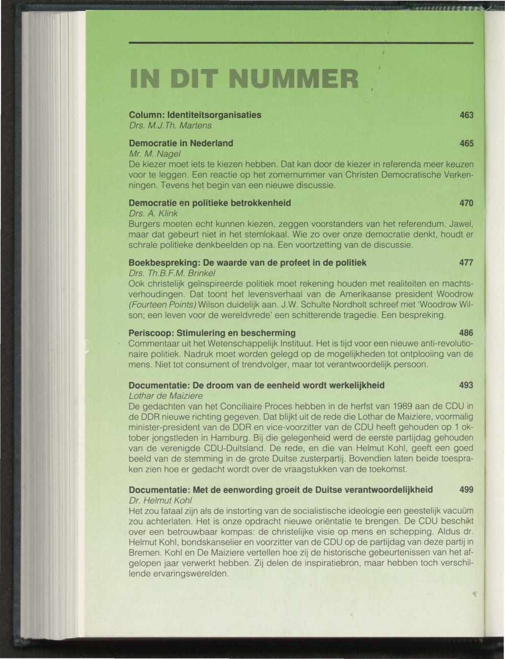 IN DIT NUMMER Column: ldentiteitsorganisaties Drs. M.J. Th. Martens 463 Democratie in Nederland 465 Mr. M. Nagel De kiezer moet iets te kiezen hebben.