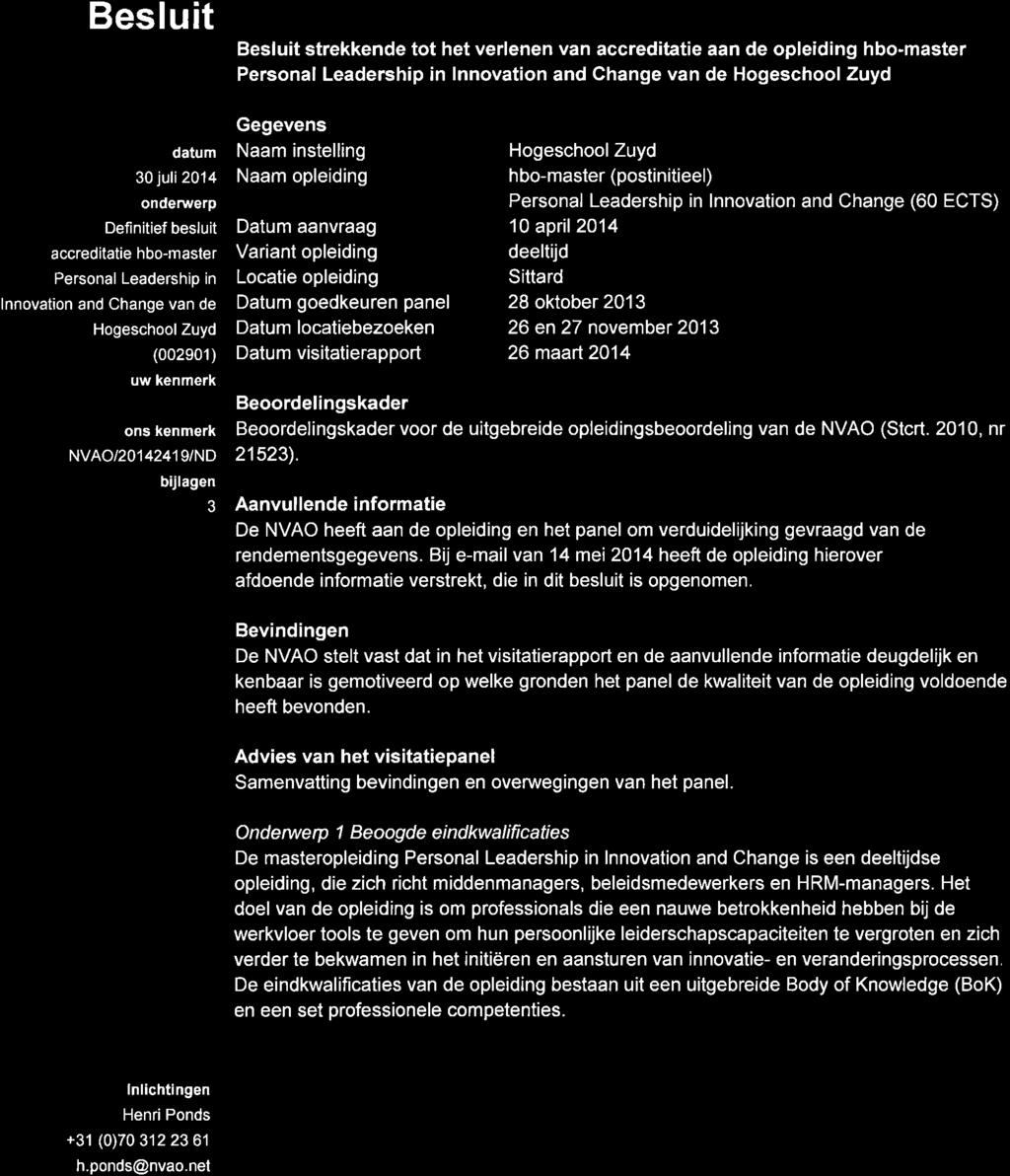 n ed erl a n d s - v I a a mse a ccr e ditati eo r ga n ts ati e Besluit Besluit strekkende tot het verlenen van accred tatie aan de opleiding hbo-master Personal Leadership in lnnovation and Change