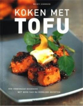 Koken met tofu : een onmisbaar kookboek met meer dan 60