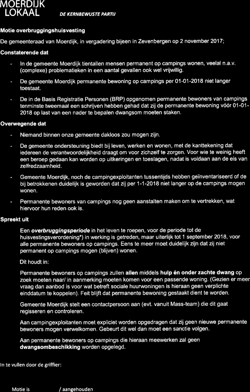 MOERDIJK LOKAAL M I DE KERNBEWUSTE PART'J Motie overbruggingsh uisvesting De gemeenteraad van Moerdijk, in vergadering bijeen in Zevenbergen op 2 november 2017; Constaterende dat - ln de gemeente