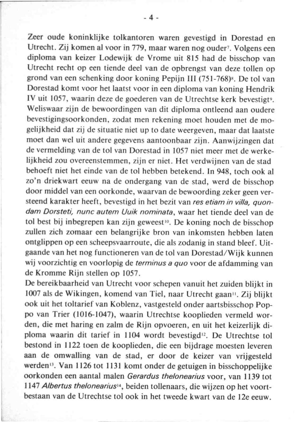 Tussen Rijn en Lek 1981 3. - Dl.15 3 Zeer oude koninklijke tolkantoren waren gevestigd in Dorestad enutrecht. Zij komen al voor in 779, maar waren nog ouder'.