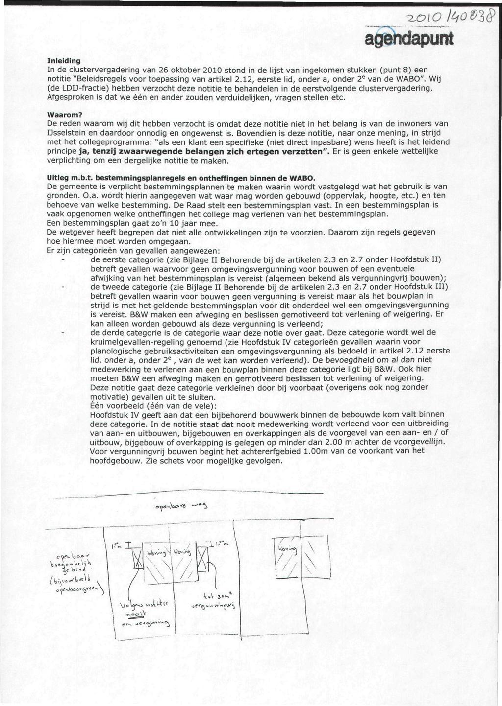 Inleiding In de clustervergadering van 26 oktober 2010 stond in de lijst van ingekomen stukken (punt 8) een notitie "Beleidsregels voor toepassing van artikel 2.