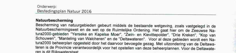 Natuurbescherming escherming van natuurgebieden gebeurt middels de bestaande wetgeving zoals vastgelegd in de Natuurbeschermingswet en de wet op de Ruimtelijke Ordening Het gaat hier om de Zeeuwse