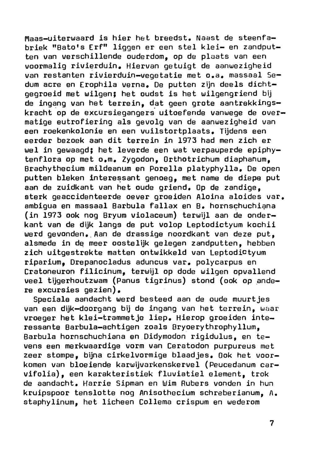 Haas uiterwaard is hier het breedst. Naast de steenfabriek "Bato's Erf" liggen er een stel klei- en zandputten van verschillende ouderdom, op de plaats van een voormalig rivierduin.