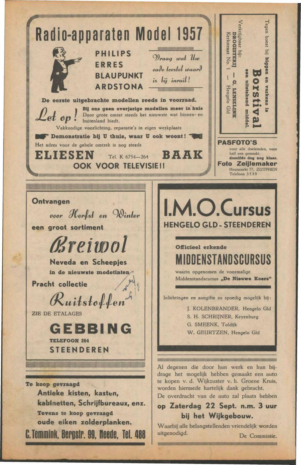 Radio-apparaten Model 1957 PHILIPS ERRES BLAUPUNKT ARDSTONA uial Uw cuve bestel ivaara is mj Inruil l De eerste uitgebrachte modellen reeds in voorraad.