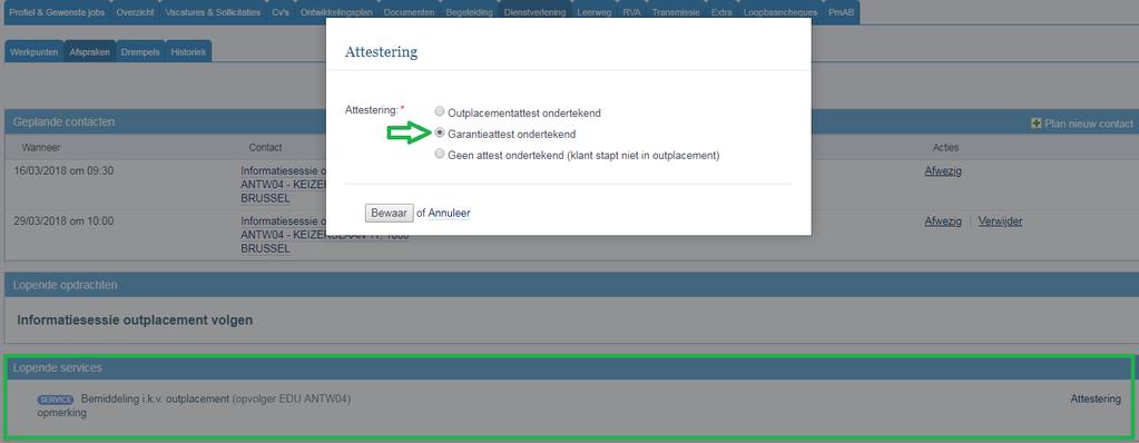 van de resterende periode (bijvoorbeeld: instappen zes maanden na informa esessie, gee nog recht op zes maanden outplacementbegeleiding). Laat de klant een garan e a est (h ps://partners.vdab.