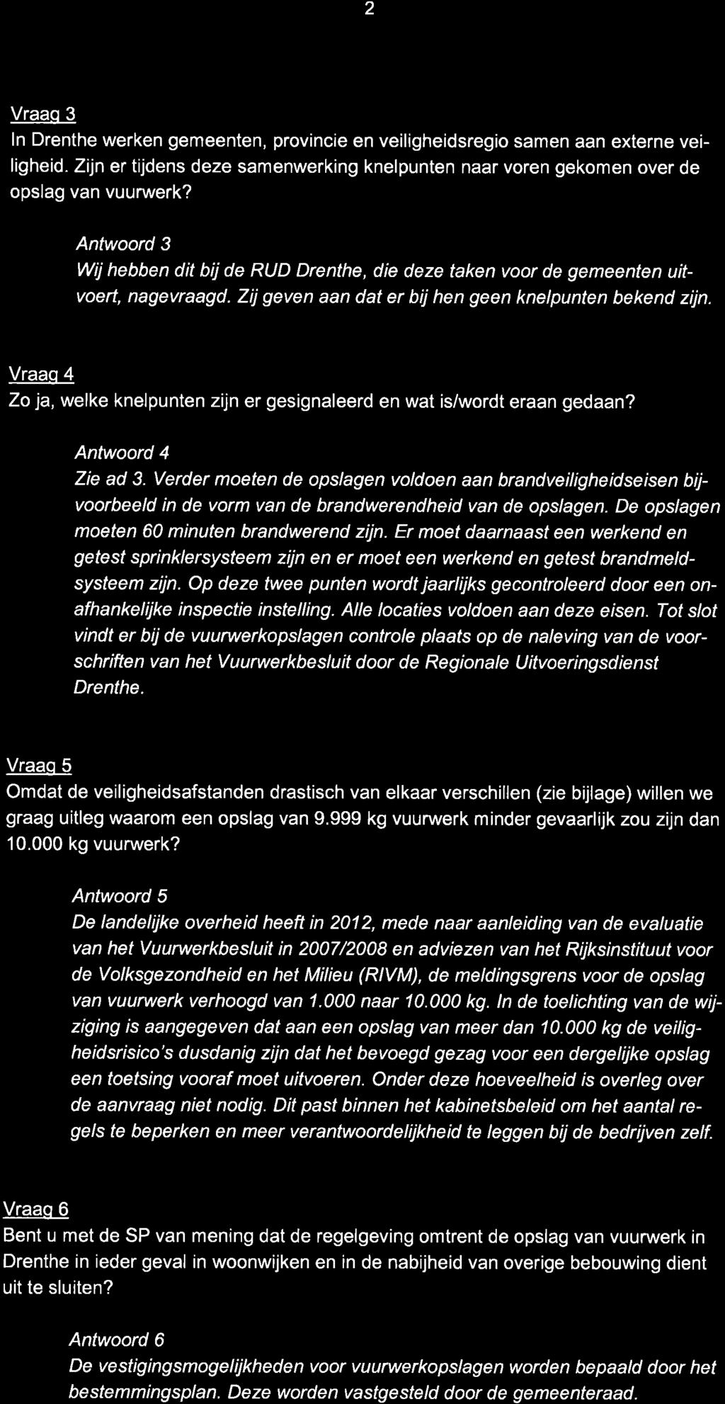 2 Vraaq 3 ln Drenthe werken gemeenten, provincie en veiligheidsregio samen aan externe veiligheid. Zijn er tijdens deze samenwerking knelpunten naar voren gekomen over de opslag van vuurwerk?