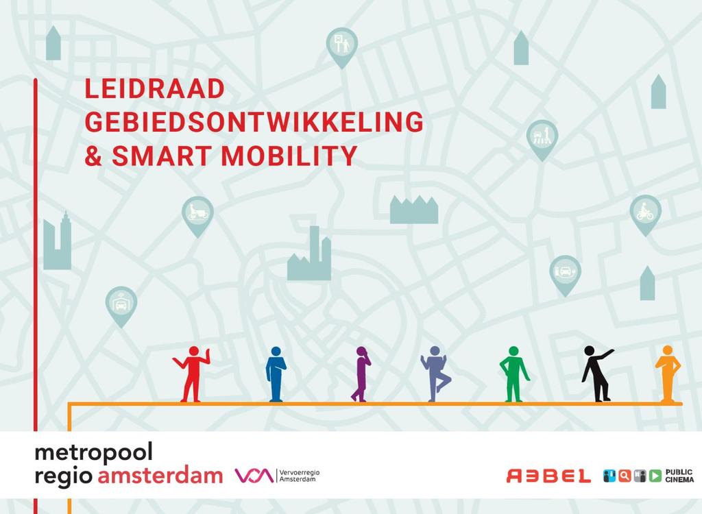 Een leidraad Gebiedsontwikkeling & Smart Mobility Een leidraad ontwikkeld met RebelGroup Gesprekken met overheden, projectontwikkelaars, beleggers en mobiliteitsaanbieders: Mobiliteit te laat aan