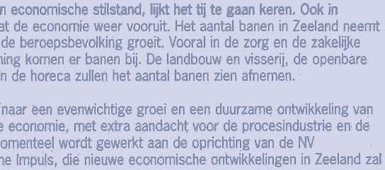 1 Wij streven naar &n evenwichtige groei en een duurzame ontwikkeling van de Zeeuwse economie, met extra