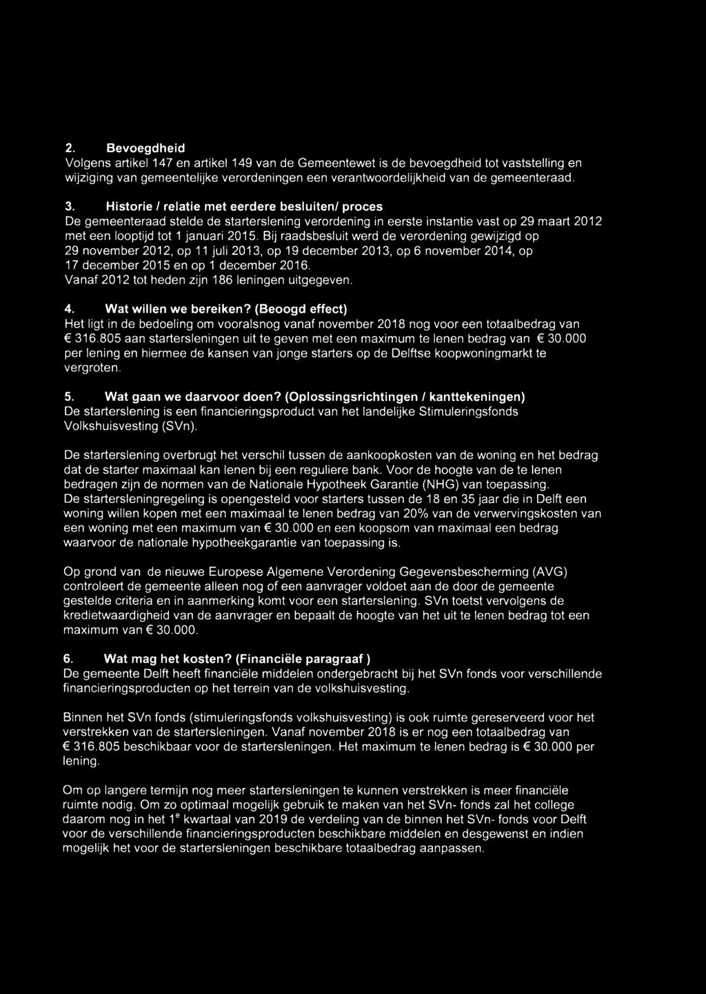 Bij raadsbesluit werd de verordening gewijzigd op 29 november 2012, op 11 juli 2013, op 19 december 2013, op 6 november 2014, op 17 december 2015 en op 1 december 2016.