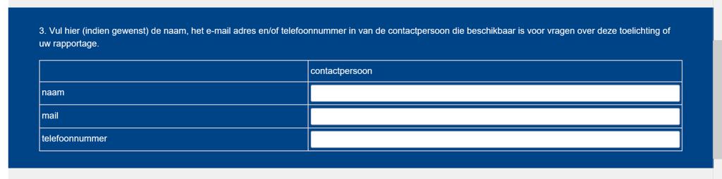 Tips bij het invoeren van een contactpersoon U kunt slechts de gegevens van één contactpersoon toevoegen. Het is niet verplicht om deze velden in te vullen (zoals hierboven).