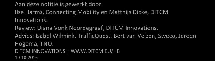 Aan deze notitie is gewerkt door: Ilse Harms, Connecting Mobility en Matthijs Dicke, DITCM Innovations.