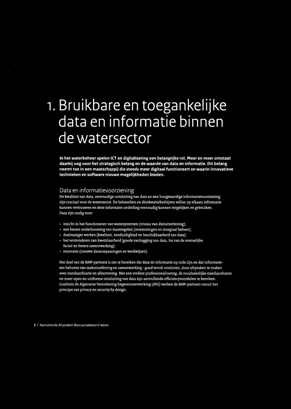 Dit belang neemt toe in een maatschappij die steeds meer digitaal functioneert en waarin innovatieve technieken en software nieuwe mogelijkheden bieden.