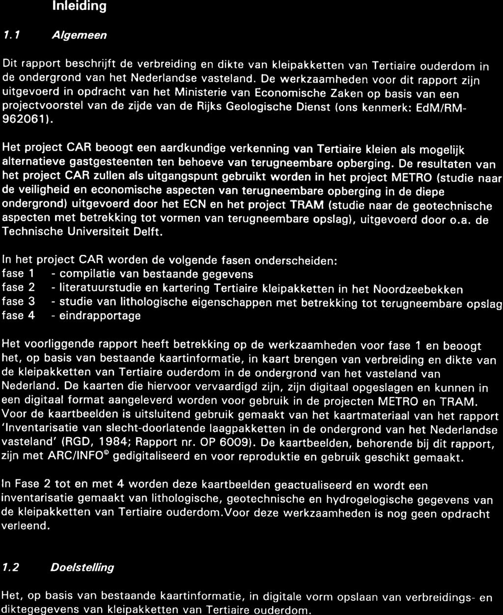 1. Lt lnleiding Algemeen Dit rapport beschrijft de verbreiding en dikte van kleipakkenen van Tertiaire ouderdom in de ondergrond van het Nederlandse vasteland.