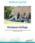 Welkom op het. Kompaan College. Een boekje met informatie voor brugklassers van het Kompaan College mavo-xl in Zutphen Kennismakingsmiddag