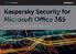Kaspersky Security for Microsoft Office 365 NEXT-GENERATION BESCHERMING VAN  S