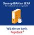 Over op IBAN en SEPA Wat betekent dat voor uw organisatie? Wij zijn uw bank.