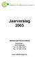 WELZIJNSREGIO NOORD-LIMBURG Vereniging van OCMW s onderworpen aan de wet van 8 juli 1976. Jaarverslag 2003. Welzijnsregio Noord-Limburg