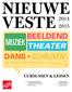 Nieuwe Veste 2014 MUZIEK BEELDEND THEATER. DANS SCHRIJVEN Bij Nieuwe Veste kun je meer! Cursussen & lessen. In The spotlight! CURSUSSEN EN LESSEN