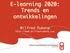 E-learning 2020: Trends en ontwikkelingen. Wilfred Rubens http://www.wilfredrubens.com