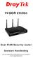 VIGOR 2920n Dual WAN Security router Snelstart Handleiding Voor een uitgebreidere handleiding kijk op www.draytek.nl e-mail: support@draytek.