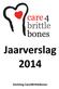 Jaarverslag 2014. Stichting Care4BrittleBones