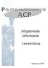 ACP POLITIEVAKORGANISATIE. Uitgebreide informatie. Levensloop. Uitgebreide informatie Levensloopregeling. augustus 2007. met elkaar - voor elkaar