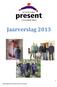 Jaarverslag 2013. Jaarverslag 2013 Stichting Present Leeuwarden