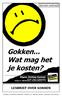 Speciaal onderwijs LESBRIEF OVER GOKKEN UITGAVE: STICHTING VOORKOM! POSTBUS 91 3990 DB HOUTEN TELEFOON 030-6373144