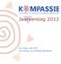 Informatie- en steunpunt geestelijke gezondheid. Jaarverslag 2012. Den Haag, Juni 2013 Het bestuur van Stichting Kompassie